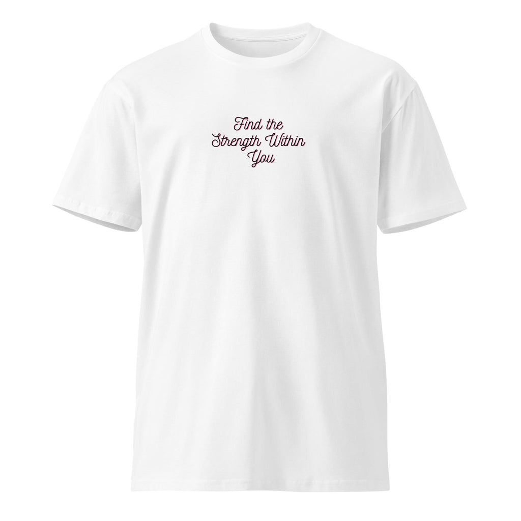 Find The Strength Within You T-Shirt – Premium Motivational Tee