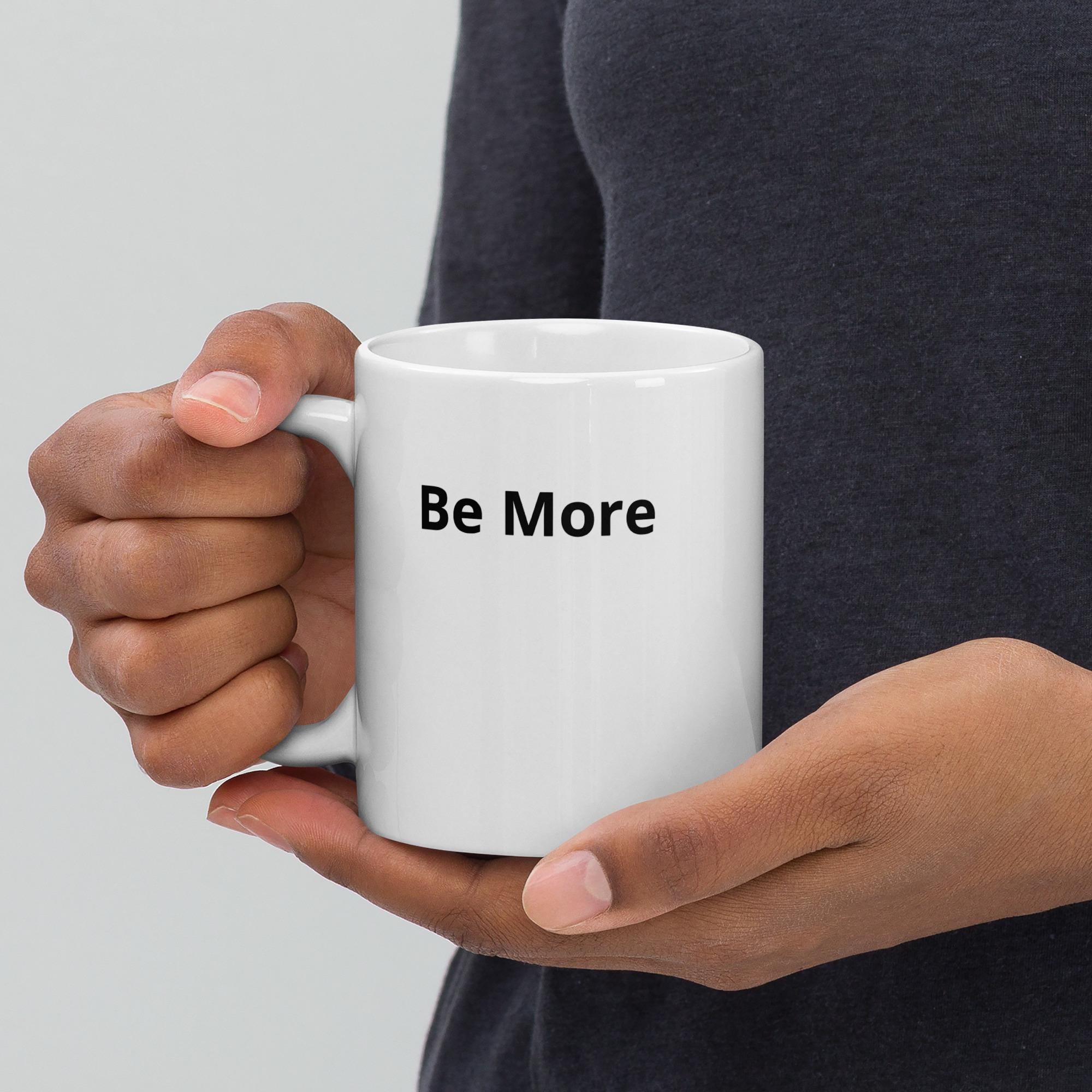 Daily Reminder Mug- Be More